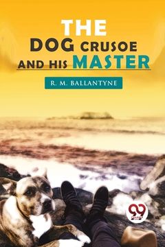 portada The Dog Crusoe and his Master (in English)
