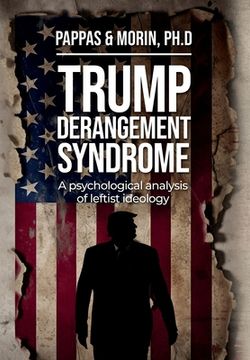 portada Trump Derangement Syndrome: A psychological analysis of leftist ideology (en Inglés)