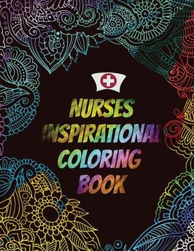 portada Nurses Inspirational Coloring Book: A Humorous Snarky & Unique Adult Coloring Book for Registered Nurses, Nurses Stress Relief and Mood Lifting book, (en Inglés)