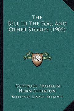 portada the bell in the fog, and other stories (1905) (en Inglés)
