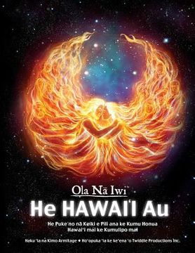 portada Ola Na Iwi: He Hawaii Au (Hawaiian version): He Puke no na Keiki e Pili ana ke Kumu Honua Hawai'i mai ke Kumulipo mai (en Inglés)