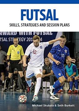 portada Futsal: Skills, Strategies and Session Plans: Technical Drills for Competitive Training (en Inglés)