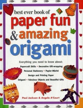 portada Best Ever Book of Paper Fun & Amazing Origami: Everything You Ever Need to Know About: Papercrafts, Decorative Gift-Wrapping, Personal Stationery, Pap (en Inglés)