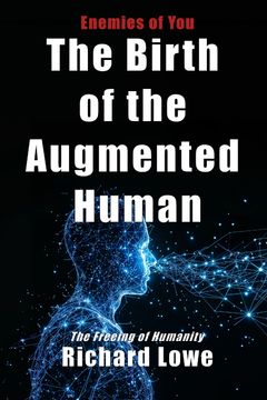 The Birth of the Augmented Human. The Freeing of Humanity (en Inglés)