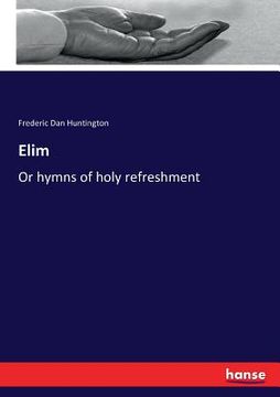 portada Elim: Or hymns of holy refreshment (en Inglés)