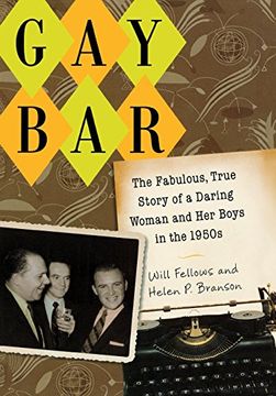 portada Gay Bar: The Fabulous, True Story of a Daring Woman and her Boys in the 1950S (in English)