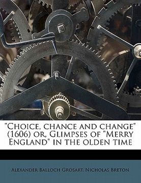 portada "choice, chance and change" (1606) or, glimpses of "merry england" in the olden time (en Inglés)