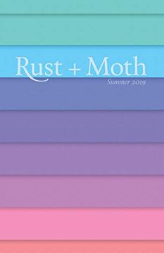 Rust + Moth: Summer 2019