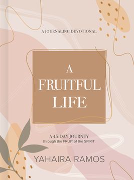 portada A Fruitful Life Journaling Devotional: A 45-Day Journey Through the Fruit of the Spirit (en Inglés)