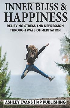 portada Inner Bliss And Happiness: Relieving Stress And Depression Through Ways Of Meditation