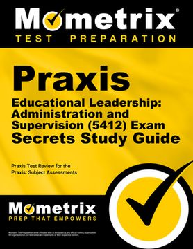 portada Praxis Educational Leadership: Administration and Supervision (5412) Exam Secrets Study Guide: Praxis Test Review for the Praxis Subject Assessments