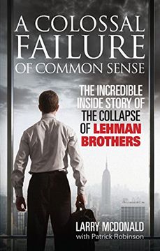 portada a colossal failure of common sense: the incredible inside story of the collapse of lehman brothers (en Inglés)