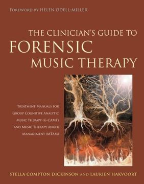 portada The Clinician's Guide to Forensic Music Therapy: Treatment Manuals for Group Cognitive Analytic Music Therapy (G-Camt) and Music Therapy Anger Managem (in English)