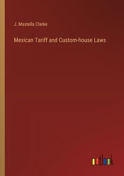 portada Mexican Tariff and Custom-house Laws