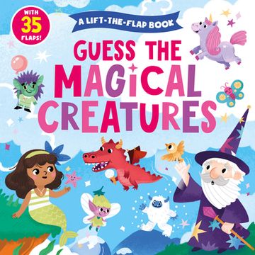 portada Guess the Magical Creatures: With 35 Flaps! (in English)