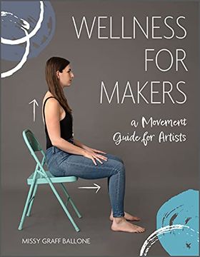 portada Wellness for Makers: A Movement Guide for Artists (en Inglés)
