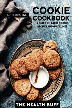 portada Cookie Cookbook: A Guide On Basic Cookie Recipes And Guidelines (en Inglés)