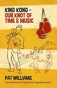 portada King Kong - our Knot of Time and Music: A Personal Memoir of South Africa's Legendary Musical (en Inglés)