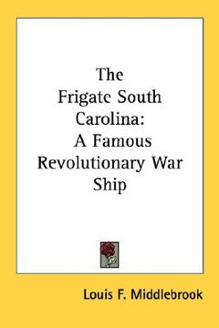 portada the frigate south carolina: a famous revolutionary war ship (en Inglés)