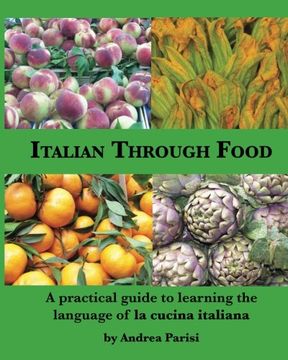portada Italian Through Food: A practical guide to learning the language of la cucina italiana