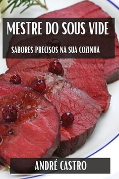 portada Mestre do Sous Vide: Sabores Precisos na sua Cozinha (in Portuguese)