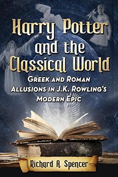 portada Harry Potter and the Classical World: Greek and Roman Allusions in J. K. Rowling's Modern Epic (in English)