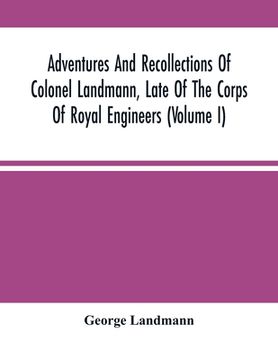 portada Adventures And Recollections Of Colonel Landmann, Late Of The Corps Of Royal Engineers (Volume I)