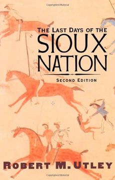 portada The Last Days of the Sioux Nation: Second Edition (The Lamar Series in Western History) (en Inglés)
