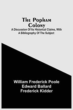 portada The Popham Colony: A Discussion of its Historical Claims, With a Bibliography of the Subject (en Inglés)