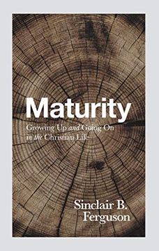 portada Maturity: Growing up and Going on in the Christian Life (en Inglés)