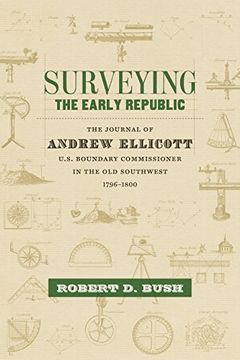 portada Surveying the Early Republic: The Journal of Andrew Ellicott, U. Su Boundary Commissioner in the old Southwest, 1796-1800 (Library of Southern Civilization) (en Inglés)