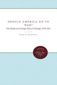 portada should america go to war?: the debate over foreign policy in chicago, 1939-1941 (in English)