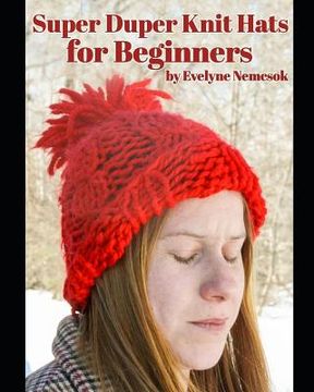 portada Super Duper Knit Hats for Beginners (en Inglés)
