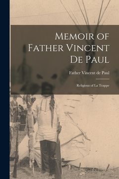 portada Memoir of Father Vincent De Paul [microform]: Religious of La Trappe (en Inglés)