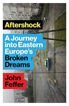 portada Aftershock: A Journey Into Eastern Europe's Broken Dreams