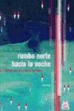 portada Rumbo Norte Hacia la Noche: Un año en el Hielo Ártico (in Spanish)