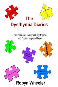 portada The Dysthymia Diaries: True Stories of Living With Dysthymia, and Finding Help and Hope (en Inglés)