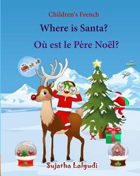 portada Children's French: Where is Santa. Ou est le Pere Noel: Children's Picture book English-French (Bilingual Edition) (French Edition), Fren (in French)