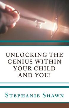 portada Unlocking the Genius Within Your Child and You! (en Inglés)