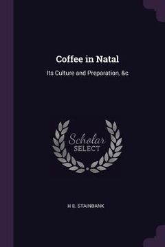 portada Coffee in Natal: Its Culture and Preparation, &c (en Inglés)