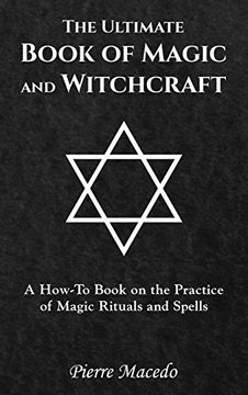 portada The Ultimate Book of Magic and Witchcraft: A How-To Book on the Practice of Magic Rituals and Spells