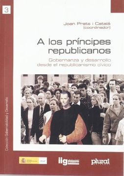 portada A los Principes Republicanos: Gobernanza y Desarrollo Desde el re Publicanismo Civico (in Spanish)