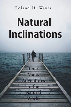 portada Natural Inclinations: One Man's Adventures in the Natural World