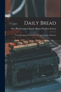portada Daily Bread: Tested Recipes of the Ladies of Fergus County, Montana (in English)