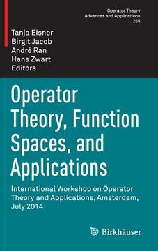 portada Operator Theory, Function Spaces, and Applications: International Workshop on Operator Theory and Applications, Amsterdam, July 2014 (en Inglés)