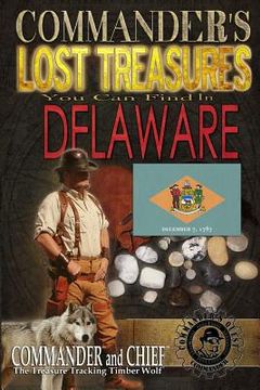 portada Commander's Lost Treasures You Can Find In Delaware: Follow the Clues and Find Your Fortunes! (in English)