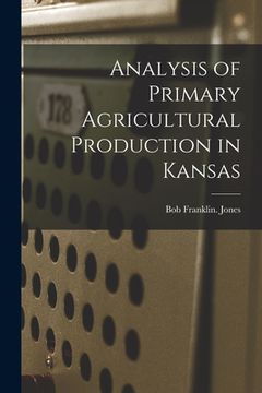 portada Analysis of Primary Agricultural Production in Kansas (en Inglés)