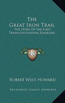 portada the great iron trail: the story of the first transcontinental railroad (en Inglés)