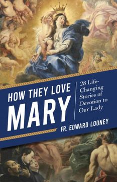 portada How They Love Mary: 28 Life-Changing Stories of Devotion to our Lady (en Inglés)