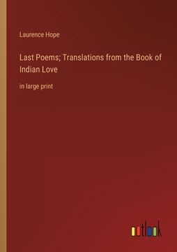 portada Last Poems; Translations from the Book of Indian Love: in large print (en Inglés)